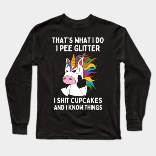 That's What I Do I Pee Glitter I Shit Cupcakes, Funny Unicorn Long Sleeve T-Shirt